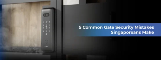 5 Common Gate Security Mistakes Singaporeans Make