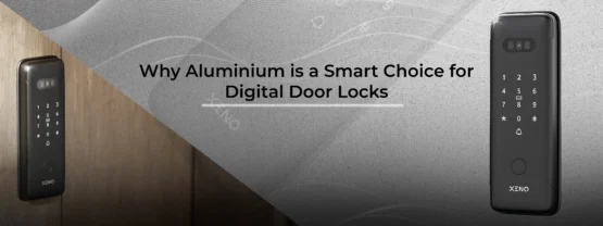 Why Aluminium is a Smart Choice for Digital Door Locks