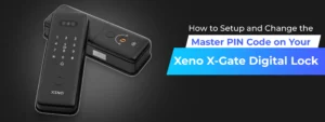 How to Setup and Change the Master PIN Code on Your Xeno X-Gate Digital Lock