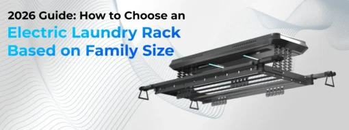 2026 Guide How to Choose an Electric Laundry Rack Based on Family Size